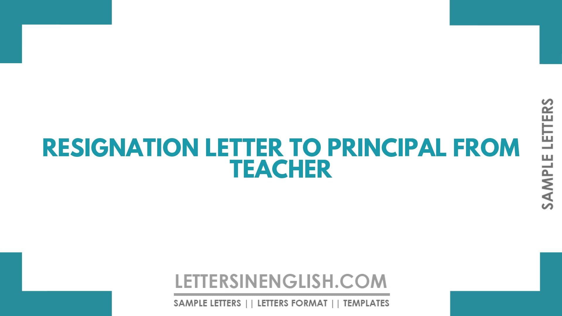 Resignation Letter to Principal from Teacher