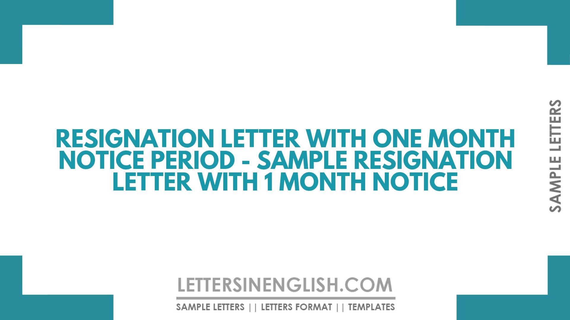 Resignation Letter with One Month Notice Period – Sample Resignation Letter with 1 Month Notice