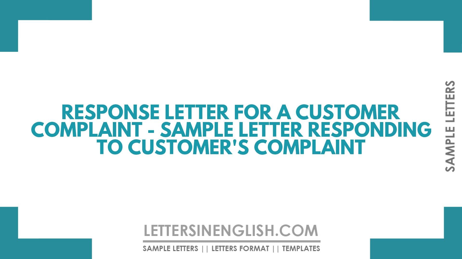Response Letter for a Customer Complaint – Sample Letter Responding to Customer’s Complaint