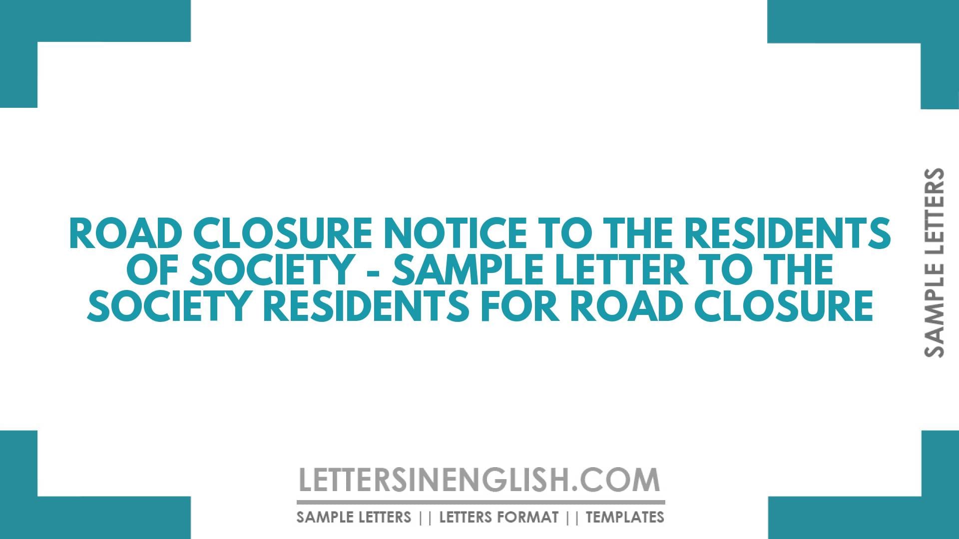 Road Closure Notice to the Residents of Society – Sample Letter to the Society Residents for Road Closure