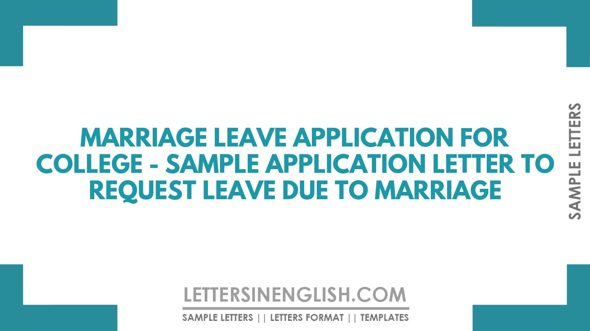 Marriage Leave Application for College – Sample Application Letter to Request Leave Due to Marriage
