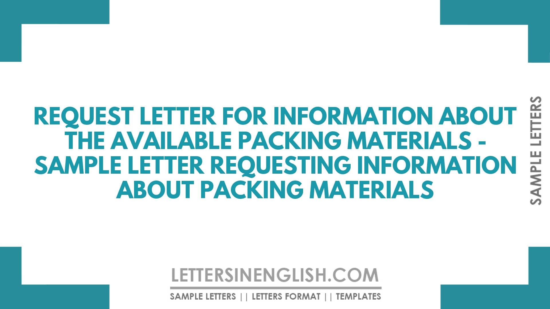 Request Letter for Information About the Available Packing Materials – Sample Letter Requesting Information About Packing Materials