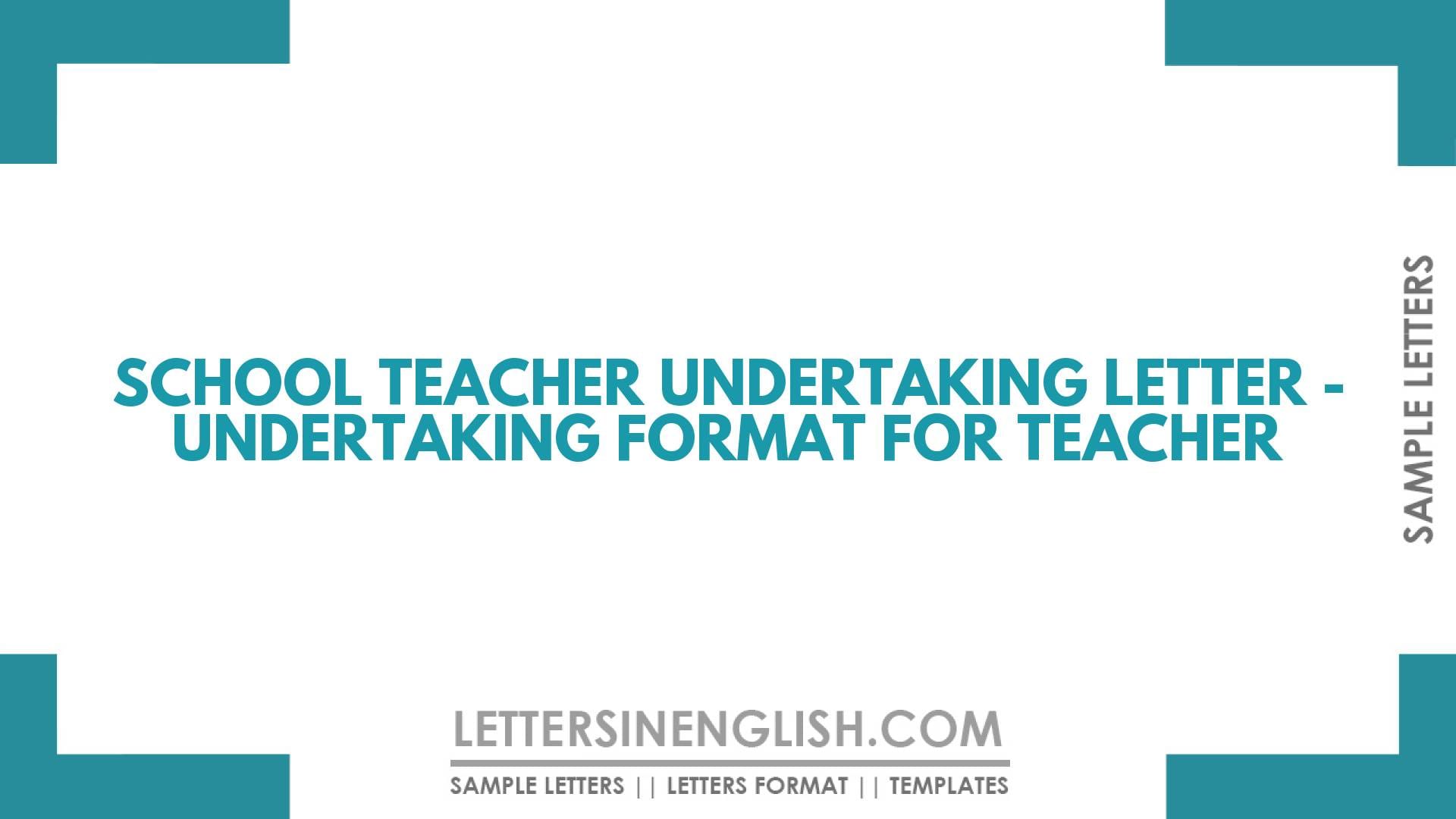 School Teacher Undertaking Letter – Undertaking Format For Teacher
