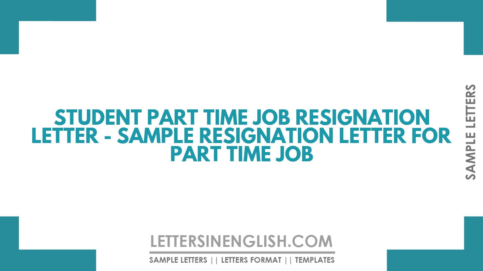 Student Part Time Job Resignation Letter – Sample Resignation Letter for Part Time Job
