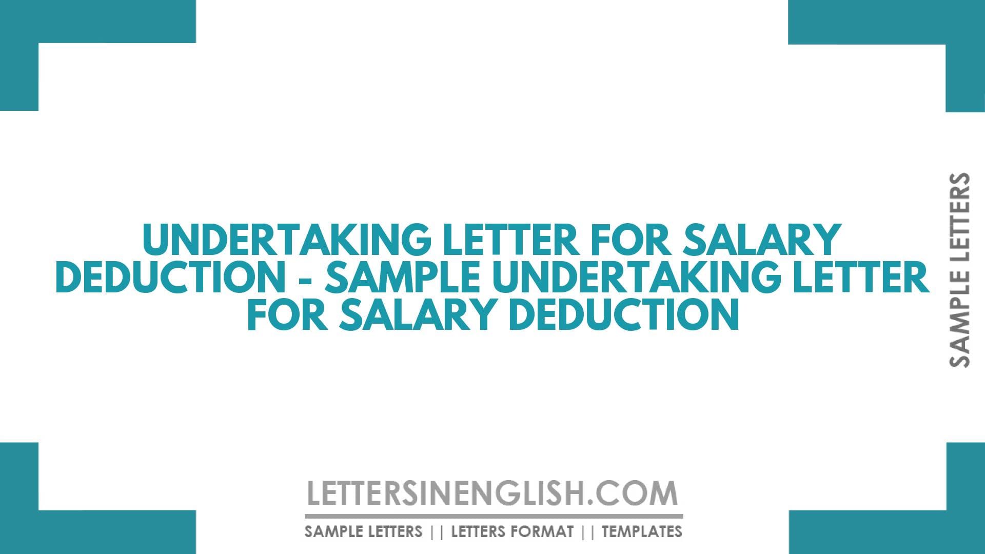 Undertaking Letter For Salary Deduction – Sample Undertaking Letter for Salary Deduction