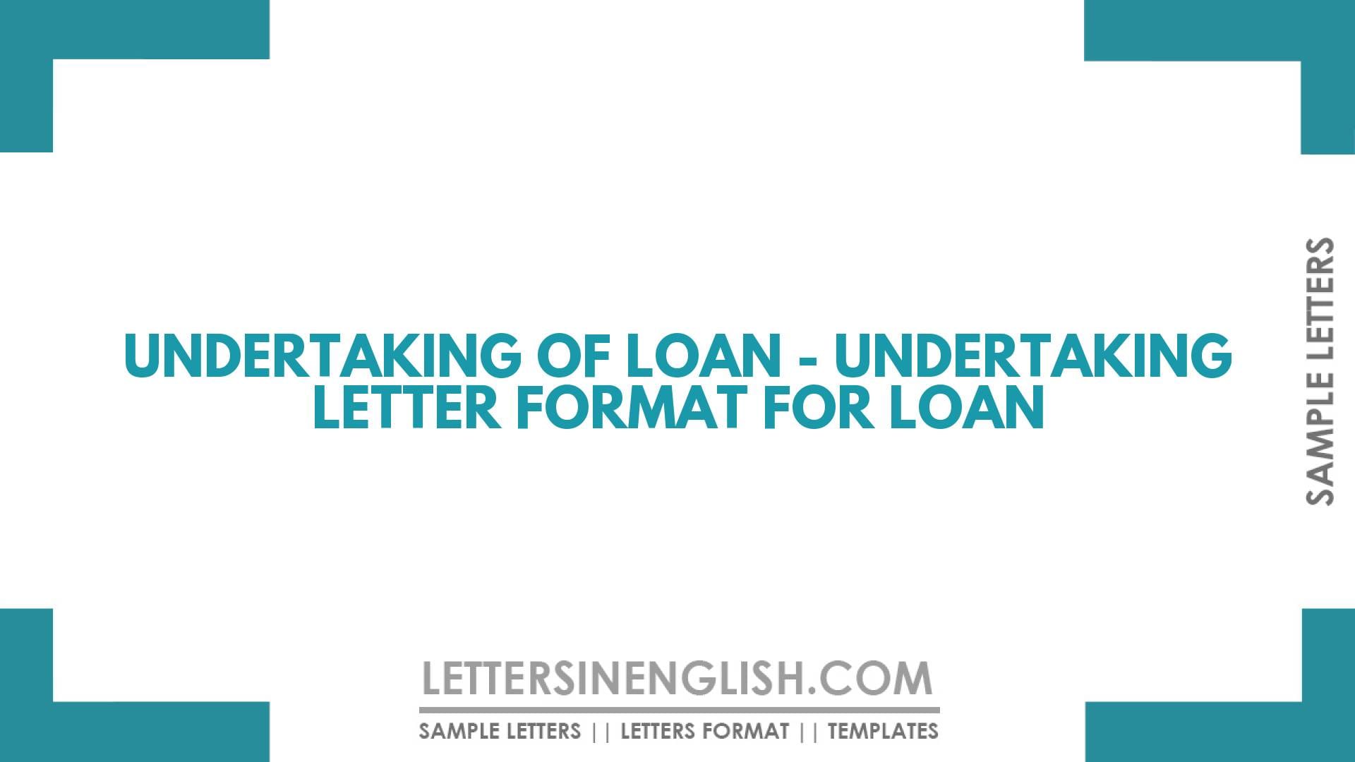 Undertaking of Loan – Undertaking Letter Format for Loan