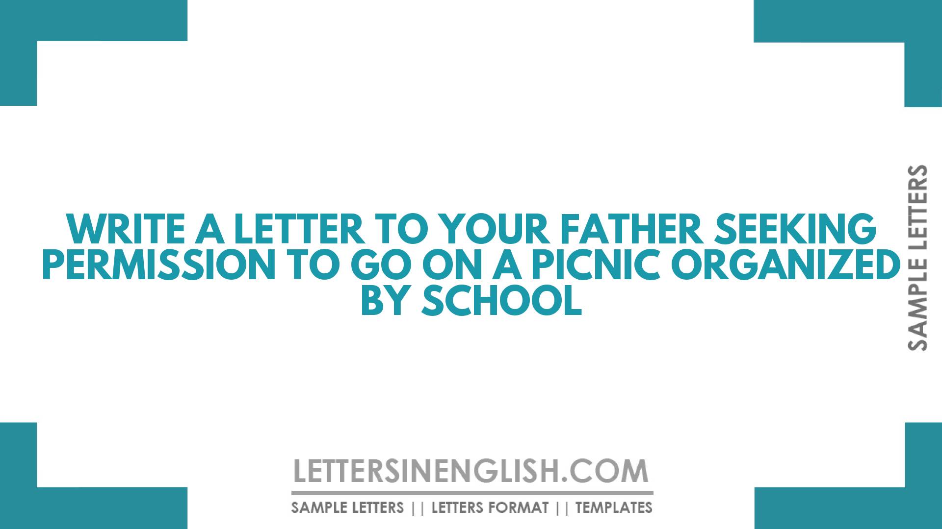 Write a Letter to Your Father Seeking Permission to Go on a Picnic Organized by School