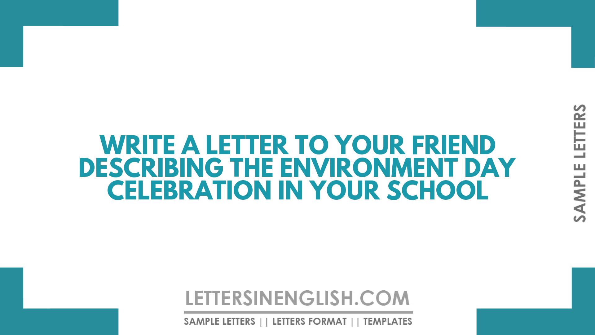 Write a Letter to Your Friend Describing the Environment Day Celebration in Your School